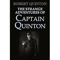 Captain Quinton: Being a Truthful Record of the Experiences and Escapes of Robert Quinton during his Life Among the… book cover
