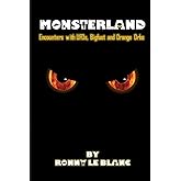 Monsterland: Encounters with UFOs, Bigfoot and Orange Orbs