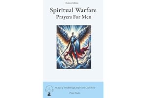 Spiritual Warfare Prayers For Men: 30 Days Breakthrough Prayers Modern Edition Overcome Overthinking, Loneliness, Anger, Spiritual Attacks, and ... with God’s Word (Devotional Gifts for Men)