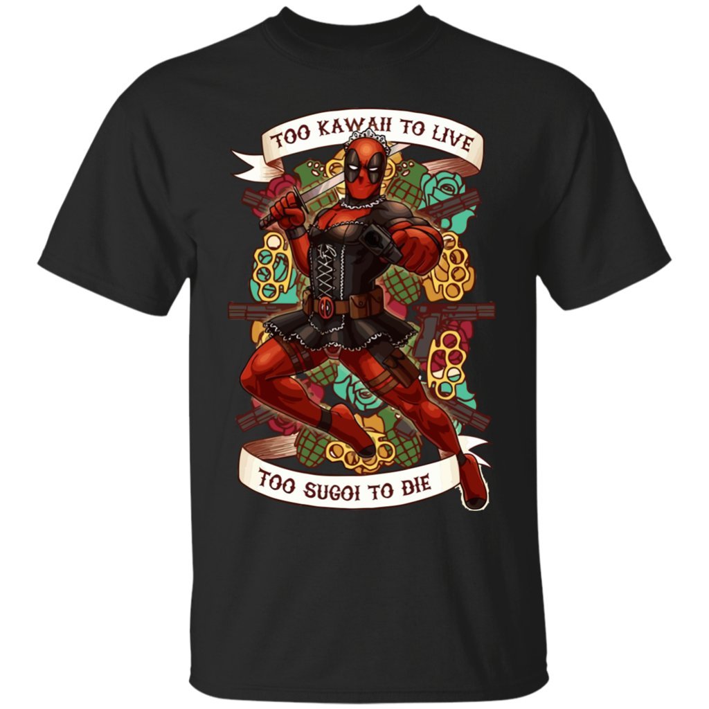 Deadpool Marvel Too Kawaii To Live Too Sugoi To Die T-Shirt-Unisex