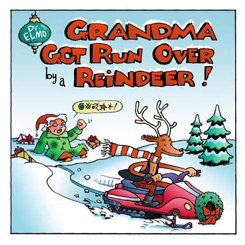 Grandma Got Run Over by a Reindeer (Original) by Dr. Elmo on Amazon Music Grandma Got Run Over by a Reindeer (Original) by Dr. Elmo on Amazon Music