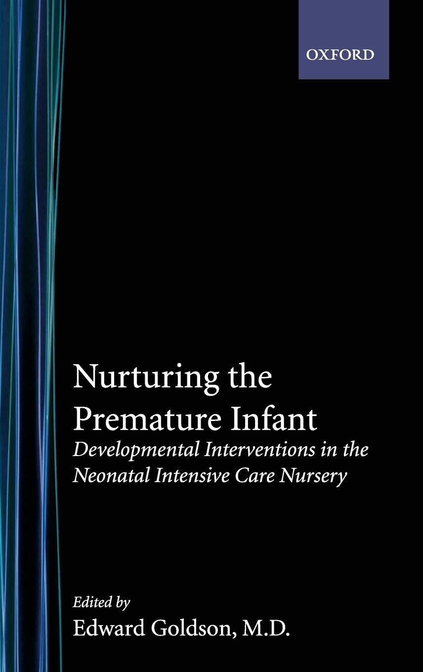 Amazon Nurturing The Premature Infant Developmental Interventions In The Neonatal Intensive Care Nursery Goldson Edward M D Perinatology Neonatology