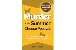 Murder At The Summer Cheese Festival: The Maplewood Crafters Club Investigates In This Cozy Mystery (Silver Springs Mysteries 1)
