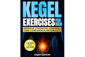 Kegel Exercises For Men: THE 7-MINUTE DAILY PROGRAM TO STOP LEAKS, STRENGTHEN ERECTIONS, AND REGAIN CONFIDENCE — STEP-BY-STEP VISUAL GUIDE WITH SAFE ROUTINES, PROGRESS TRACKER, RESULTS IN 4 WEEKS