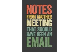 Notes From Another Meeting That Should Have Been An Email: 6 x 9 Blank Lined Notebook Journal Vintage - Funny Saying Sarcastic Gag Work Gift for Office Coworkers, Colleagues, Team, Boss
