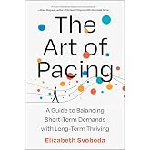 The Art of Pacing: A Guide to Balancing Short-Term Demands with Long-Term Thriving