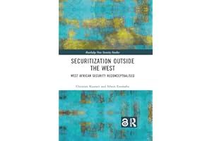 Securitization Outside the West: West African Security Reconceptualised (Routledge New Security Studies)