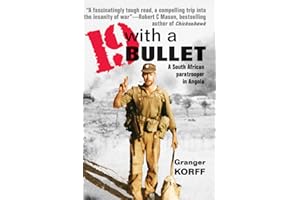 19 with a Bullet: A South African Paratrooper in Angola