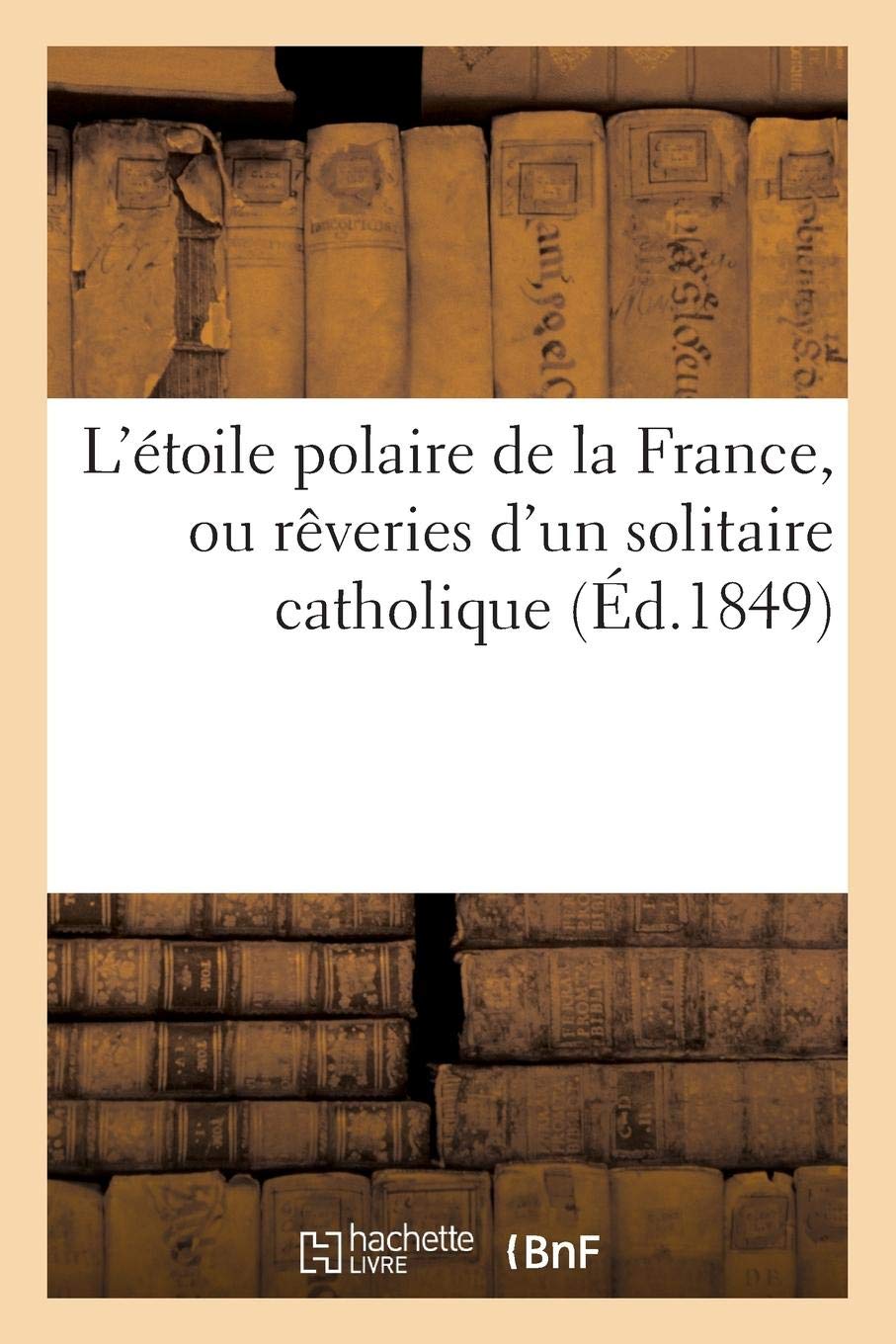 Letoile Polaire De La France Ou Reveries Dun Solitaire