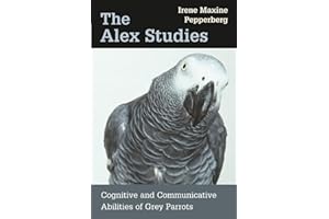 The Alex Studies: Cognitive and Communicative Abilities of Grey Parrots