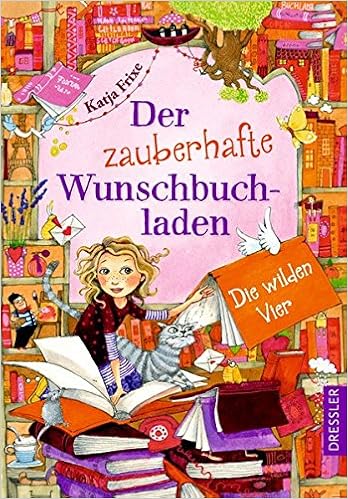 Der Zauberhafte Wunschbuchladen 4 Die Wilden Vier Amazon De Frixe Katja Prechtel Florentine Bucher
