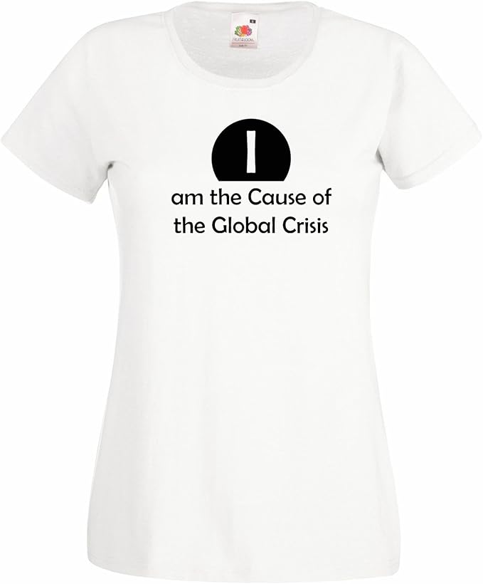 Avoir Images T Shirt Femmes Avec Citation I Am The La Cause De La Global Crise dernière par