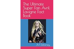 The Ultimate Super Fan Avril Lavigne Fact Book