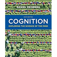 Cognition: Exploring the Science of the Mind (Sixth Edition)