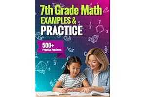 7th Grade Math Examples & Practice: Master Every 7th-Grade Math Skill with 24 Step-by-Step Chapters & 500+ Practice Problems (Examples & Practice for Homeschooling, Tutoring, and Accelerated Learning)