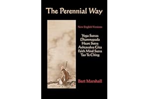The Perennial Way: New English Versions of Yoga Sutras, Dhammapada, Heart Sutra, Asht