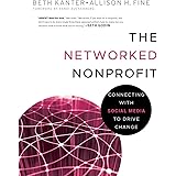 The Networked Nonprofit: Connecting with Social Media to Drive Change