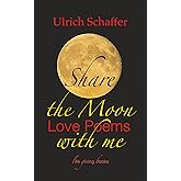 Share the Moon with me: Love Poems