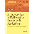 An Introduction to Mathematical Finance with Applications: Understanding and Building Financial Intuition (Springer Undergraduate Texts in Mathematics and Technology)
