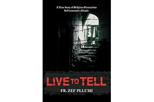 Live to Tell: V.1 1944-1951 A True Story of Religious Persecution in Communist Albania
