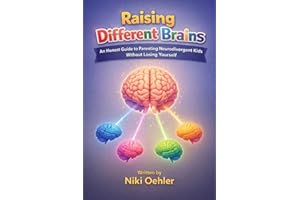 Raising Different Brains: An Honest Guide to Parenting Neurodivergent Kids Without Losing Yourself