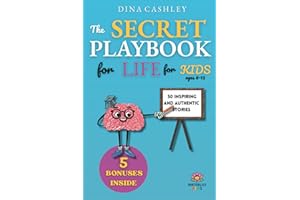 The Secret Playbook of Life for Kids: Unlock Your Child's Full Potential: 7 Game-Changing Strategies to Build Unstoppable Confidence, Emotional Intelligence, Resilience, and Social Mastery