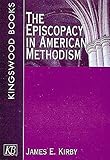 The Episcopacy in American Methodism by 