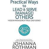 Practical Ways to Lead & Serve (Manage) Others: Modern Management Made Easy, Book 2