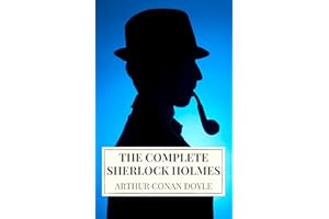 Arthur Conan Doyle: The Complete Sherlock Holmes