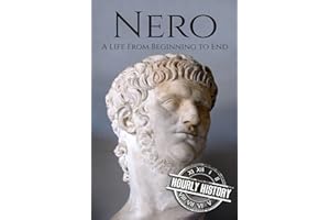 Nero: A Life From Beginning to End (Roman Emperors)