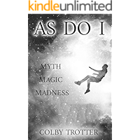 As Do I: Myth, Magic, Madness book cover