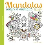 Mandalas Nature et animaux + de 60 modeles a colorier (French Edition) by