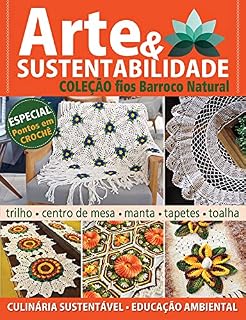 Livro Arte e Sustentabilidade Ed. 15 - Coleção Fios Barroco Natural; Coleção Fios Barroco Natural - Aprenda a fazer lindas peças para decorar a sua casa utilizando fio Barroco Natural.