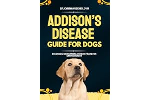 Addison’s Disease Guide for Dogs: Diagnosis, Medication, and Daily Care for Canine Health