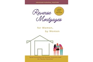 Reverse Mortgages for Women, by Women: How to Unlock Home Equity, Secure Income, and Redefine Retirement with Confidence