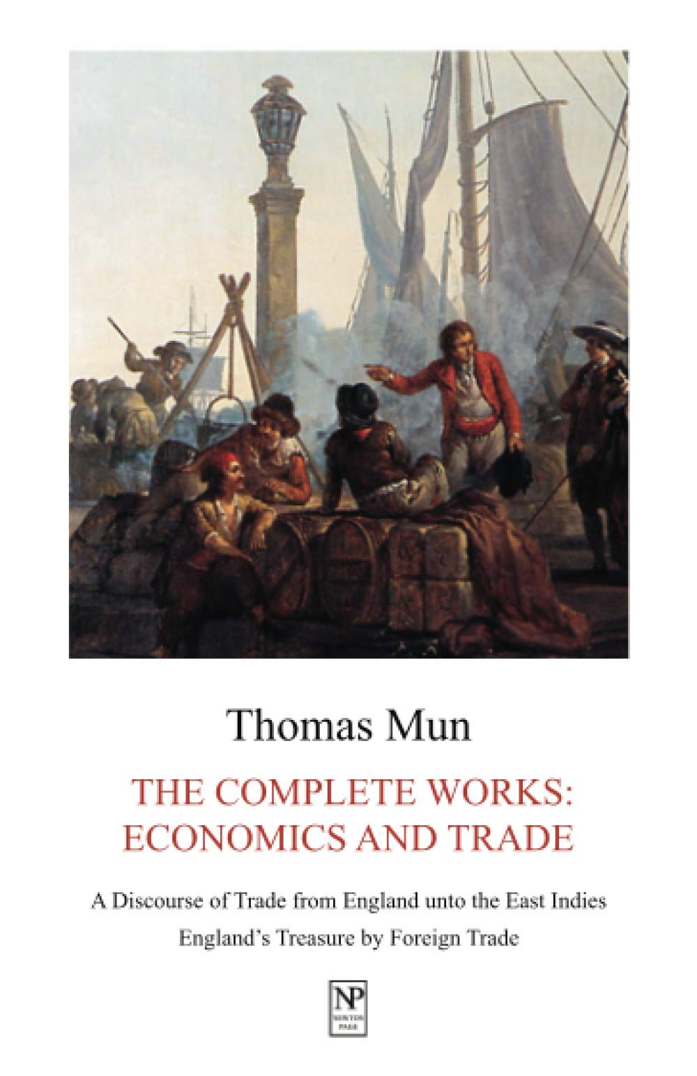 Thomas Mun, The Complete Works: Economics and Trade