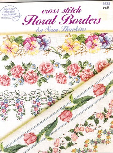 Cross Stitch Floral Borders, 3538 by Sam. Hawkins (Paperback)