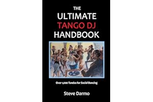 The Ultimate Tango DJ Handbook: Over 1,000 Tandas for Social Dancing