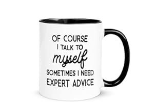 Gift for Women Men Of Course I Talk To Myself Sometimes I Need Expert Advice Gag Gift for Boss Coworker Bestie Friend Mom Dad