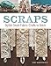 Scraps: Stylish Stash Fabric Crafts to Stitch by 
