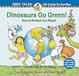 Dinosaurs Go Green!: A Guide to Protecting Our Planet (Dino Life Guides for Families)