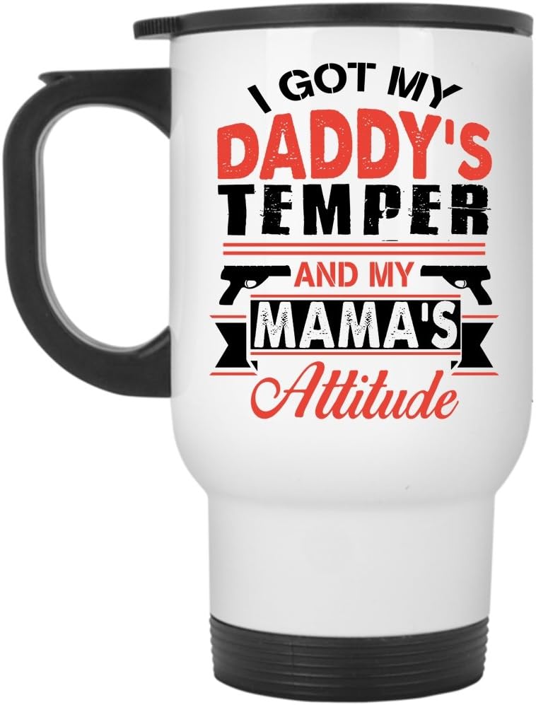 Dad And Mom Travel Mug, I Got My Daddy's Temper And My Mama's Attitude Mug (Travel Mug - White)