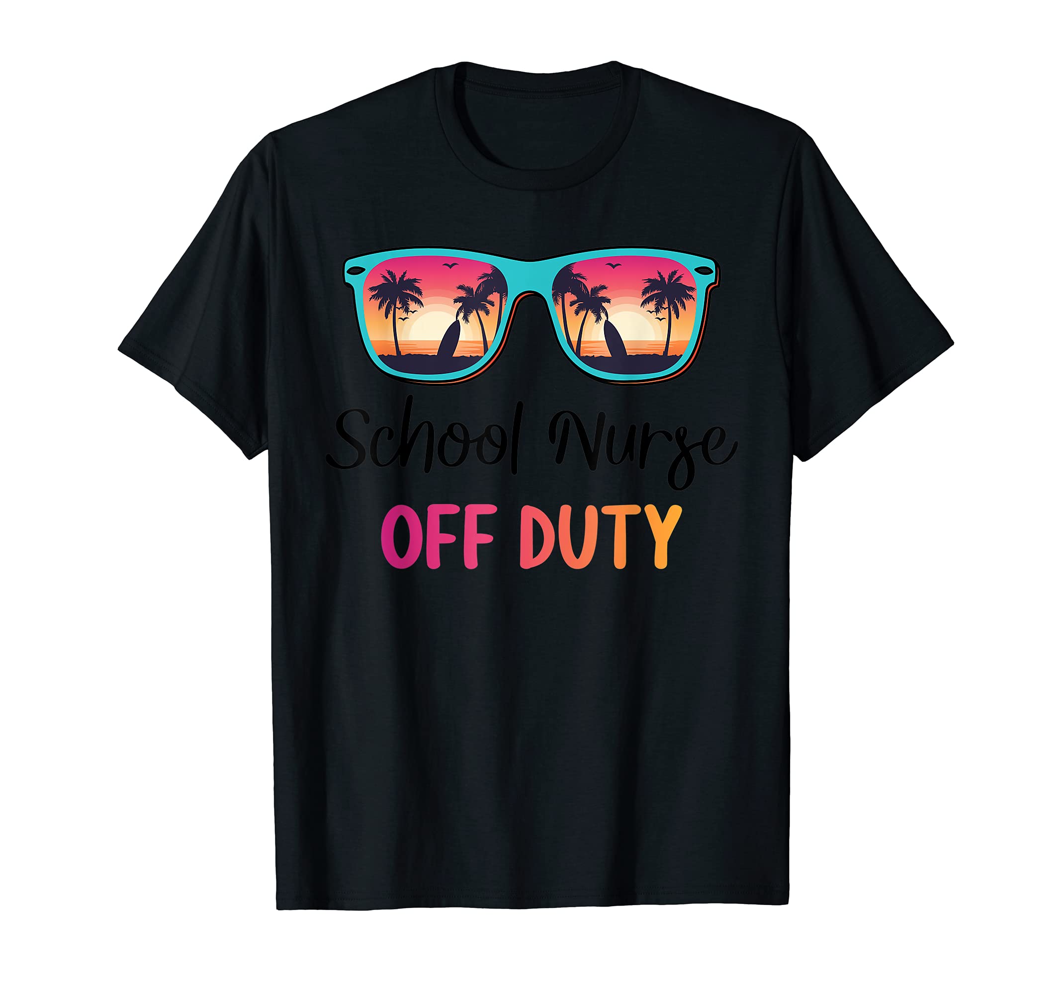 School Nurse Off Duty Summer Vacation Last Day of School T-Shirt