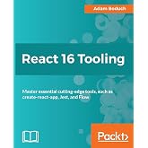 React 16 Tooling: Master essential cutting-edge tools, such as create-react-app, Jest, and Flow