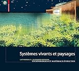 Systèmes vivants et paysage: Technologies et matériaux évolutifs pour l'architecture du paysage ( by Liat Margolis, Alexander Robinson