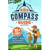 The Kids' Compass Guide: Easy &amp; Fun Way to Master Navigation Skills | Colorful Illustrations, Quizzes, and 15+ Interactive Games to Engage Kids with Nature