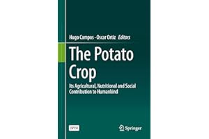 The Potato Crop: Its Agricultural, Nutritional and Social Contribution to Humankind