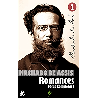 Obras Completas de Machado de Assis I: Romances Completos (Edição Definitiva) (Portuguese Edition) book cover