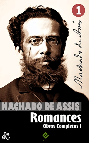 Download Obras Completas de Machado de Assis I: Romances Completos (Edição Definitiva) (Portuguese Edition) PDF