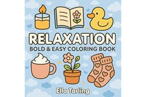 Relaxation – A Bold & Easy Coloring Book for Kids & Adults: Cozy Selflove Moments to Enjoy, and Stress Relief
